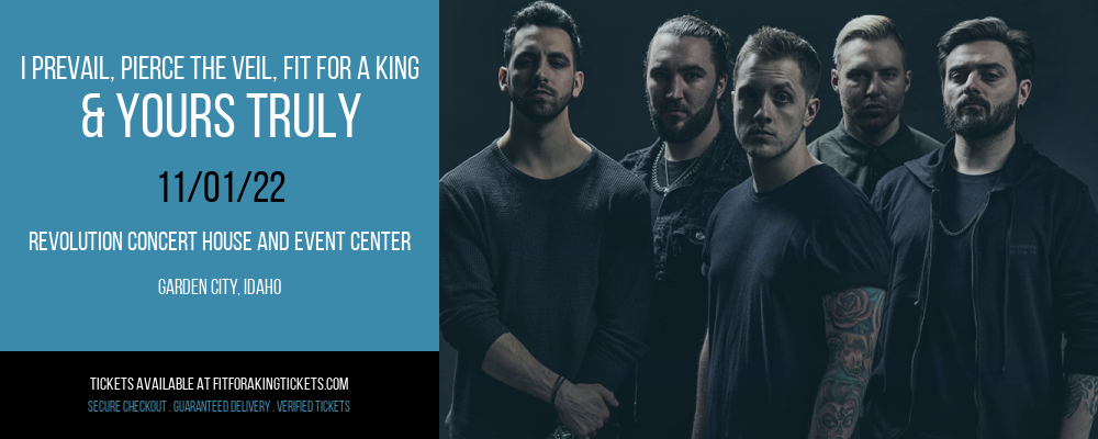 I Prevail, Pierce The Veil, Fit For a King & Yours Truly at Fit For A King Tickets